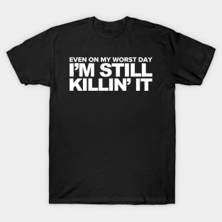 I'm Still Killin' It T-Shirt